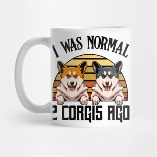 Welsh Corgi - I Was Normal 2 Corgis Ago Mug